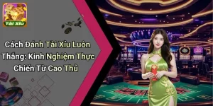 Cách Đánh Tài Xỉu Luôn Thắng: Bí Kíp Cao Thủ Thực Chiến 1 Cách Đánh Tài Xỉu Luôn Thắng