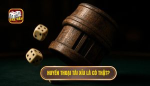 Huyền thoại Tài Xỉu là có thật?