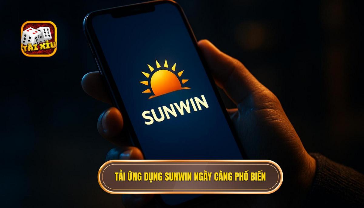 Tại sao việc tải app tài xỉu Sunwin lại trở thành xu hướng hàng đầu
