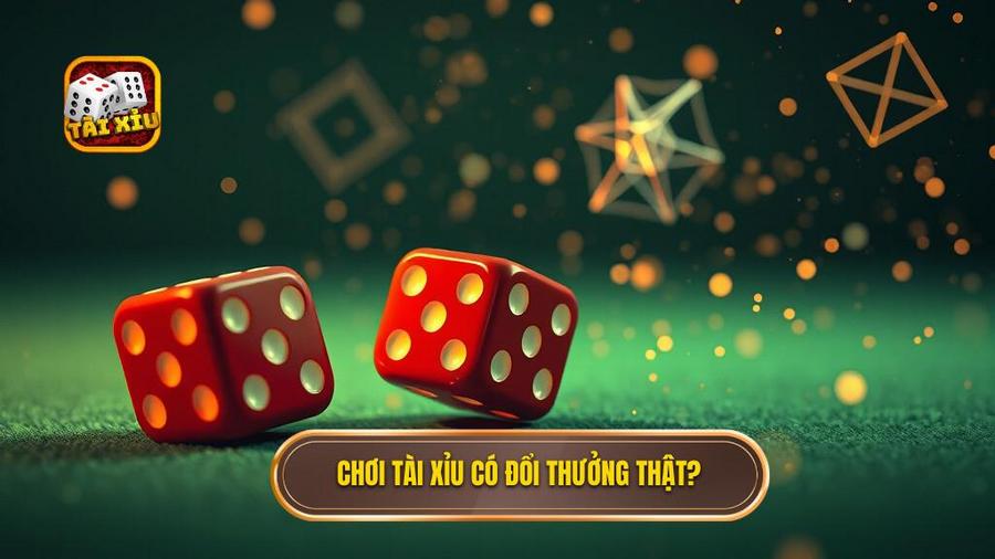 Chơi tài xỉu có đổi thưởng thật