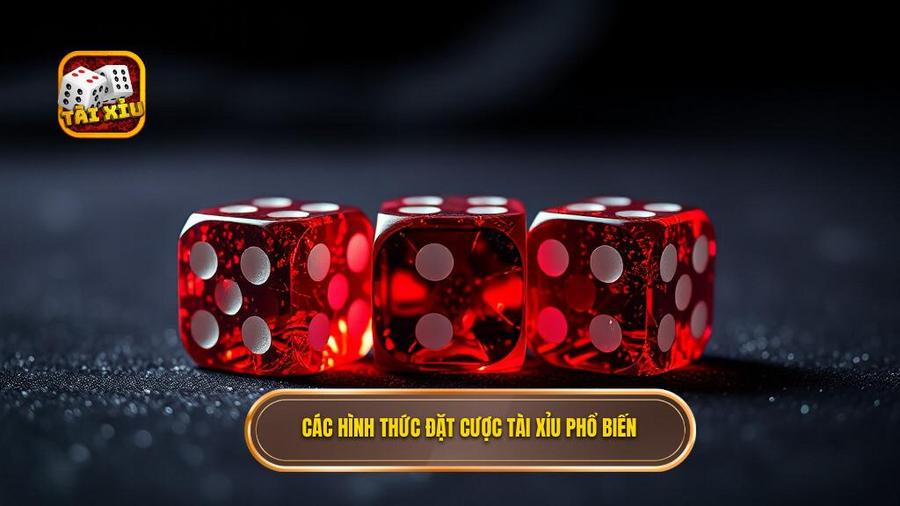 Các hình thức đặt cược tài xỉu phổ biến